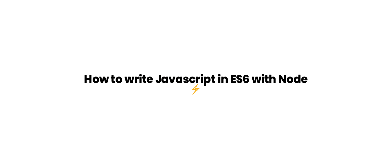 How to write Javascript in ES6 with Nodejs