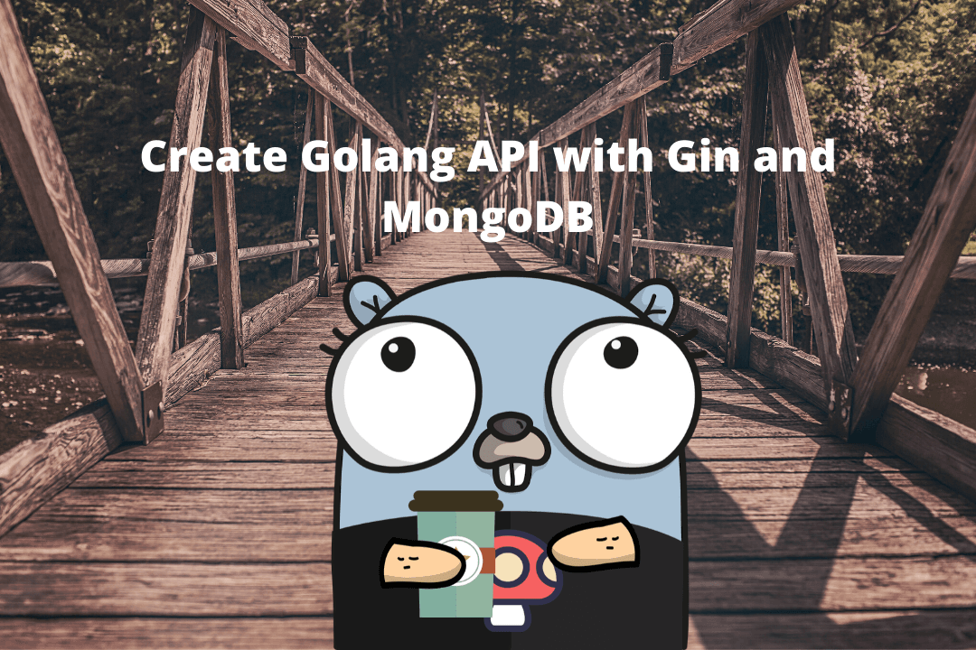 Create a Golang API with Gin and MongoDB Part 1