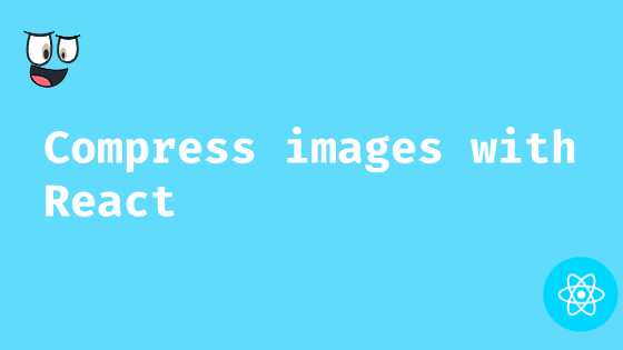 Compress images in React: React Image File Resize