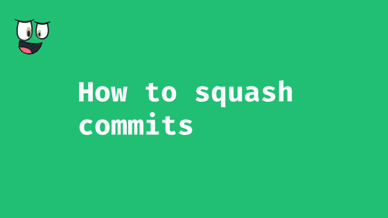 I keep on forgetting how to squash commits
